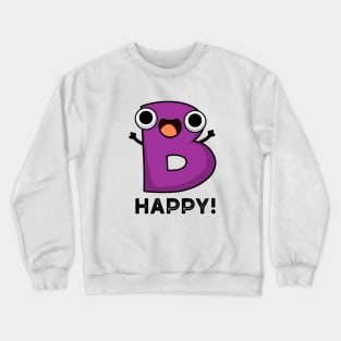 B Happy Cute Alphabet Pun Crewneck Sweatshirt